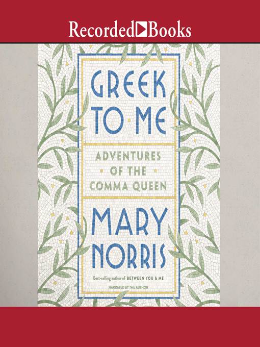 Title details for Greek to Me by Mary Norris - Wait list